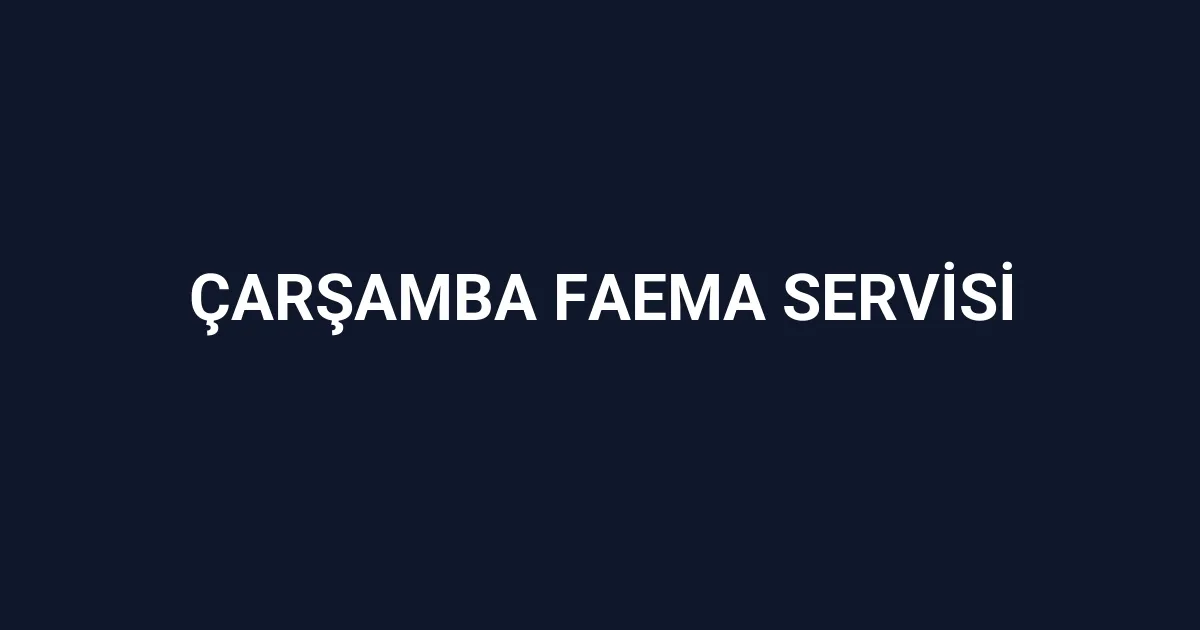 Çarşamba Faema Servisi